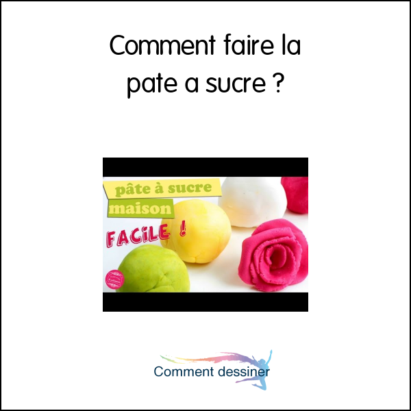 Comment faire la pate a sucre